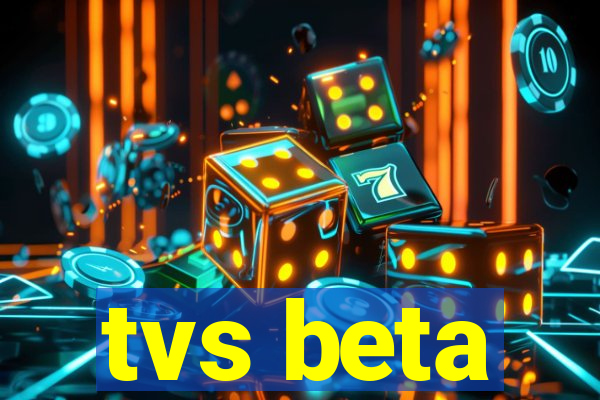 tvs beta